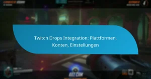 Twitch Drops Integration: Plattformen, Konten, Einstellungen