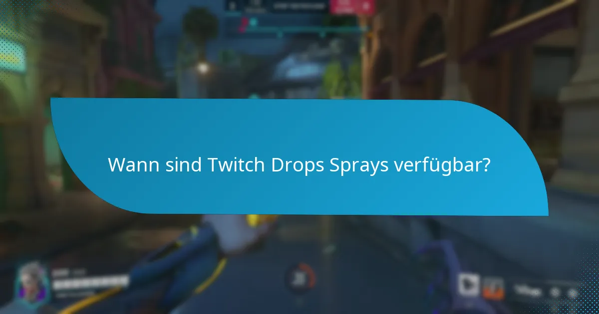 Wann sind Twitch Drops Sprays verfügbar?