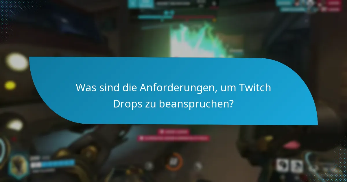 Wer ist für Twitch Drops berechtigt?