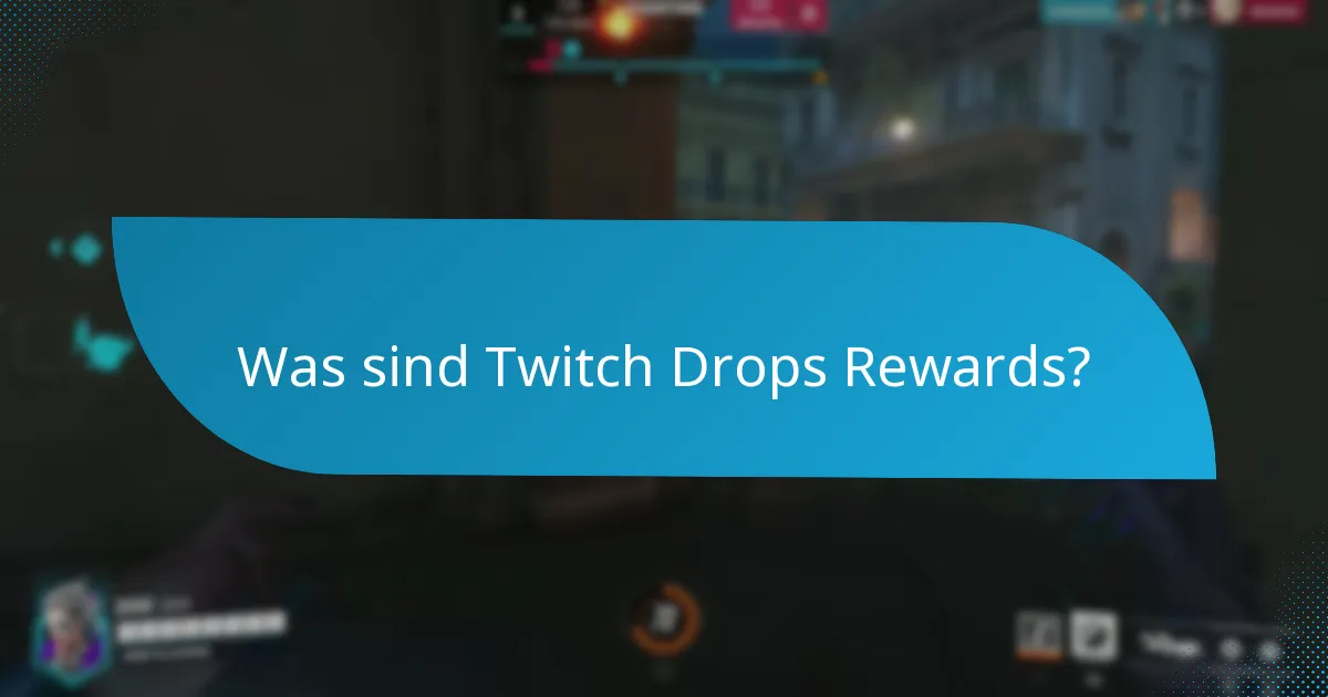 Welche exklusiven Items kann ich durch Twitch Drops verdienen?