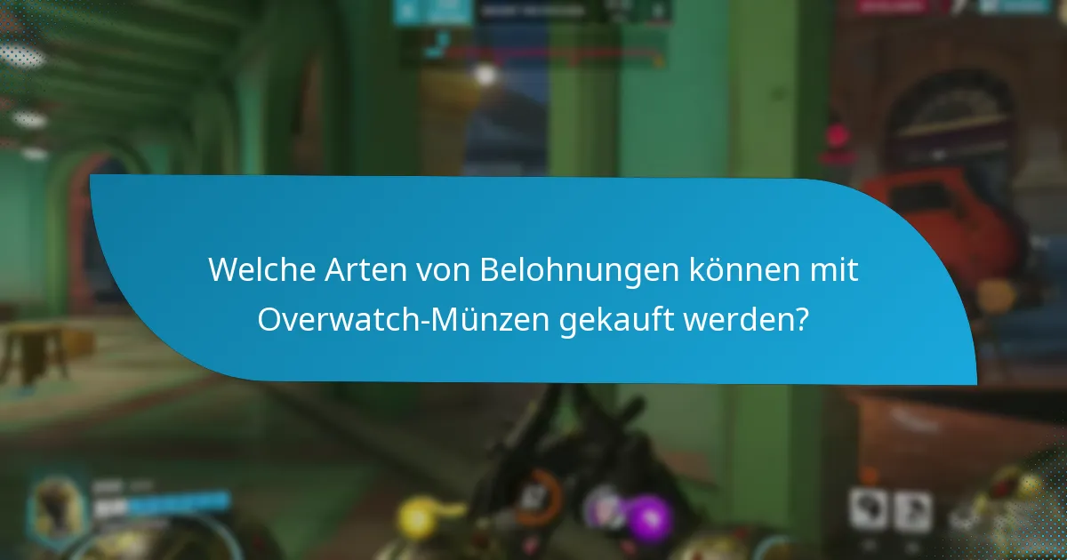 Welche Arten von Belohnungen können mit Overwatch-Münzen gekauft werden?
