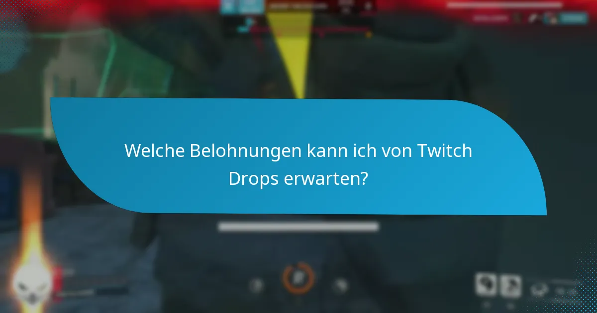 Welche Belohnungen kann ich von Twitch Drops erwarten?