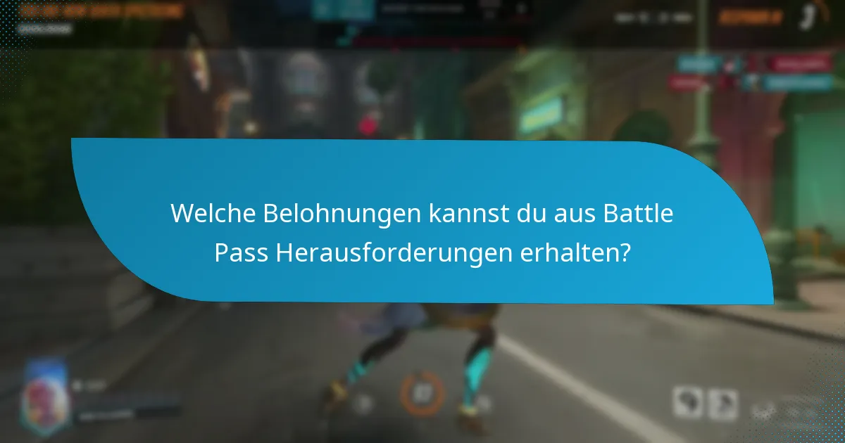 Welche Belohnungen kannst du aus Battle Pass Herausforderungen erhalten?