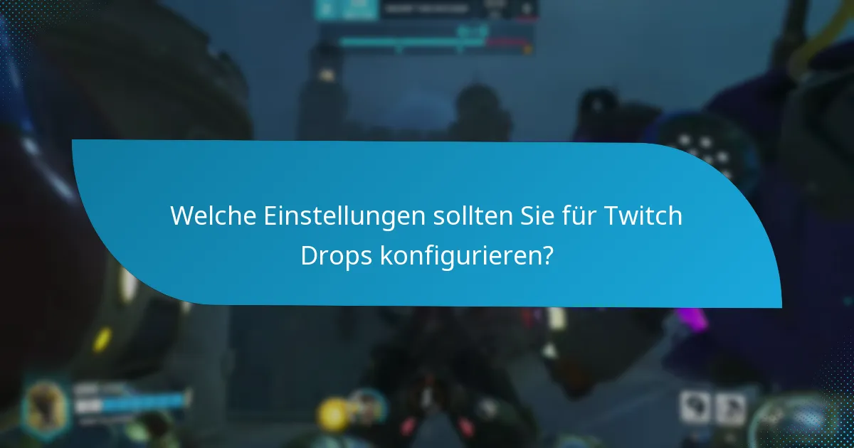 Wie richtet man sein Konto für Twitch Drops ein?