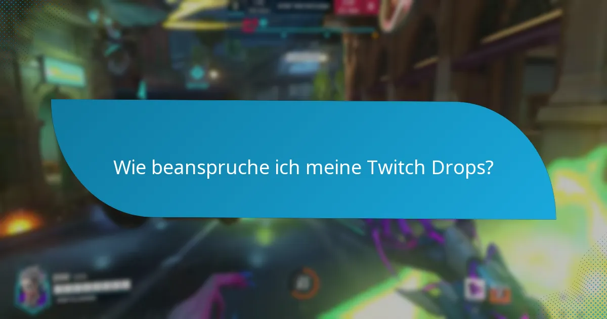 Was soll ich tun, wenn ich Probleme mit Twitch Drops habe?